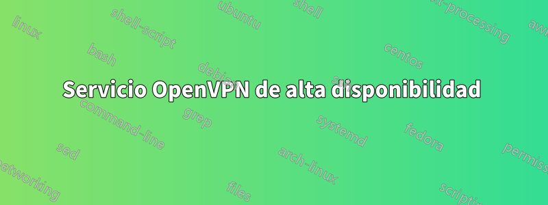 Servicio OpenVPN de alta disponibilidad