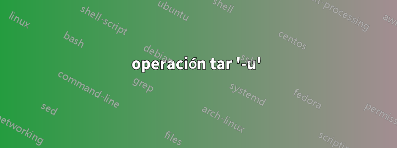 operación tar '-u'