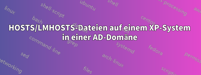 HOSTS/LMHOSTS-Dateien auf einem XP-System in einer AD-Domäne