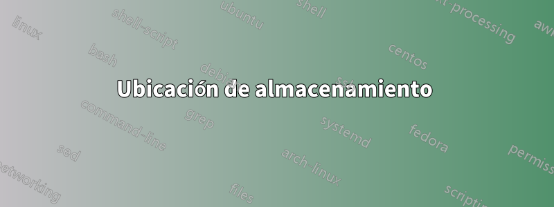 Ubicación de almacenamiento