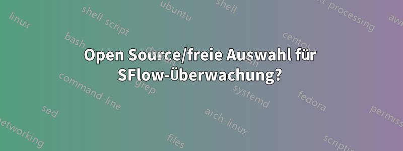 Open Source/freie Auswahl für SFlow-Überwachung?