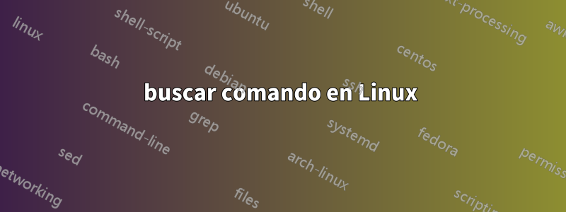 buscar comando en Linux