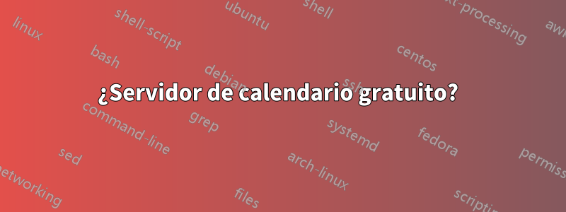 ¿Servidor de calendario gratuito? 