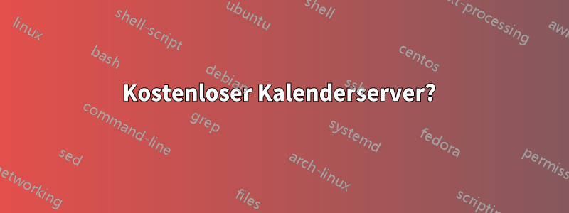 Kostenloser Kalenderserver? 
