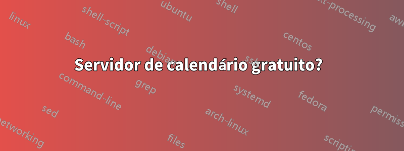 Servidor de calendário gratuito? 