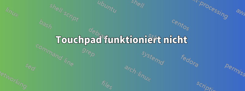 Touchpad funktioniert nicht