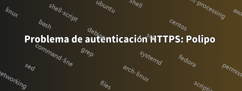 Problema de autenticación HTTPS: Polipo