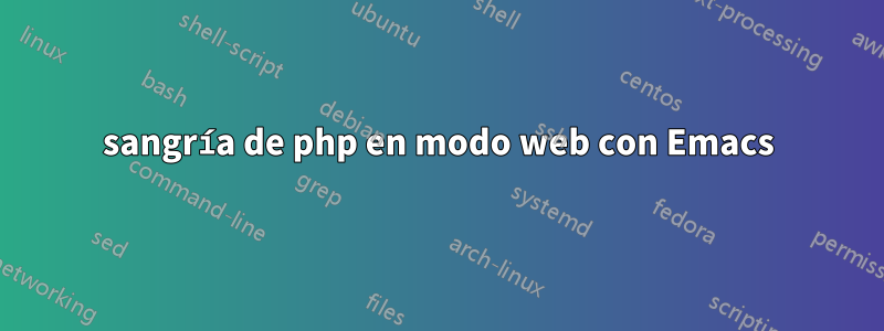 sangría de php en modo web con Emacs