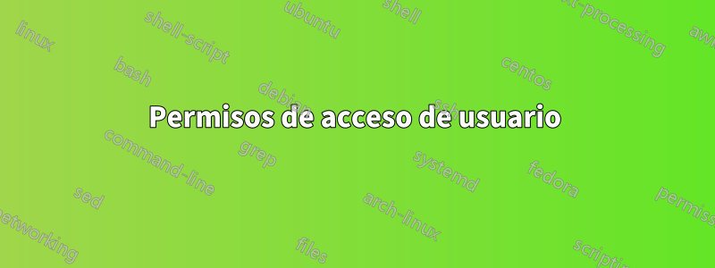 Permisos de acceso de usuario