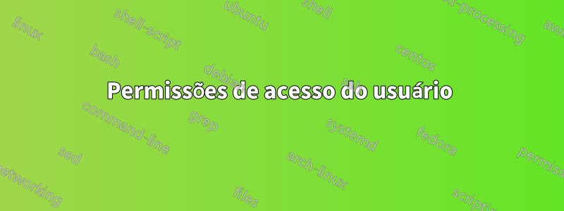 Permissões de acesso do usuário