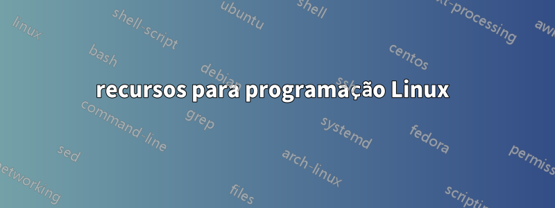 recursos para programação Linux 