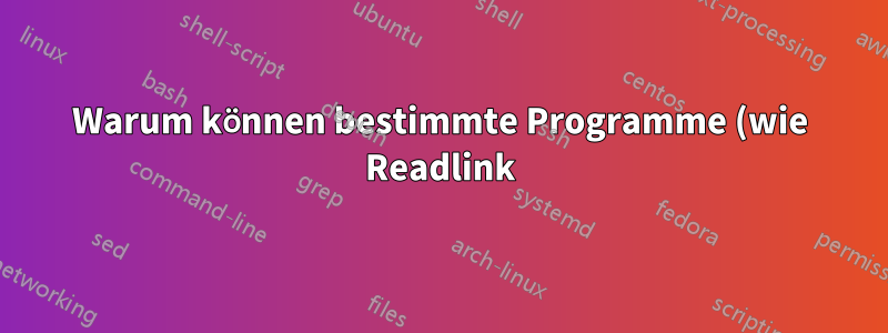 Warum können bestimmte Programme (wie Readlink) keine Eingaben von einer Pipe annehmen?