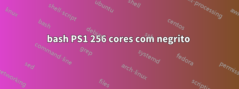 bash PS1 256 cores com negrito