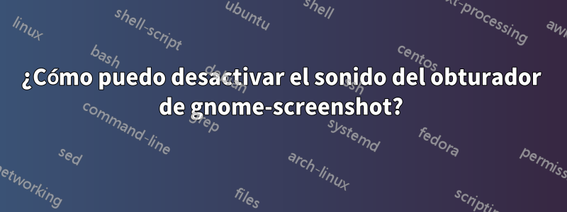 ¿Cómo puedo desactivar el sonido del obturador de gnome-screenshot?