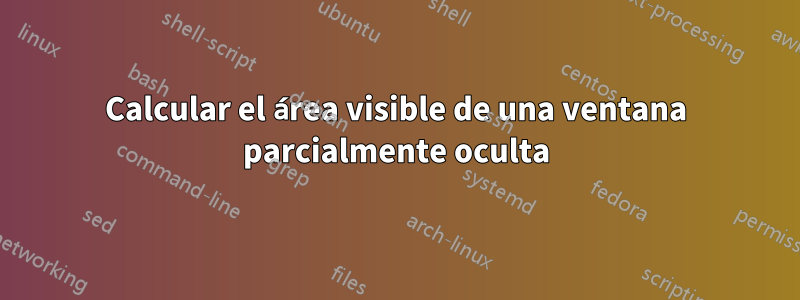 Calcular el área visible de una ventana parcialmente oculta