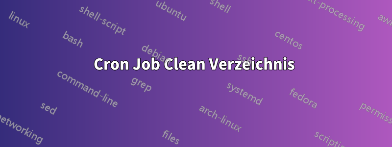 Cron Job Clean Verzeichnis