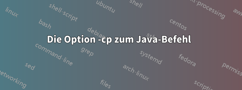 Die Option -cp zum Java-Befehl 