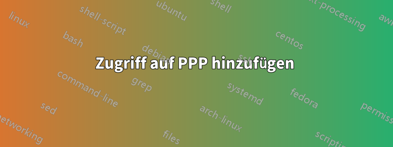 Zugriff auf PPP hinzufügen