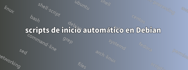 scripts de inicio automático en Debian