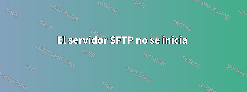 El servidor SFTP no se inicia