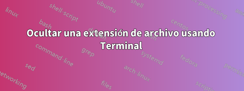 Ocultar una extensión de archivo usando Terminal