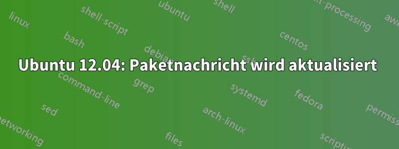 Ubuntu 12.04: Paketnachricht wird aktualisiert