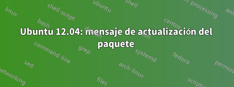 Ubuntu 12.04: mensaje de actualización del paquete