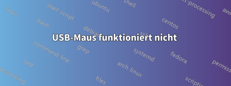 USB-Maus funktioniert nicht