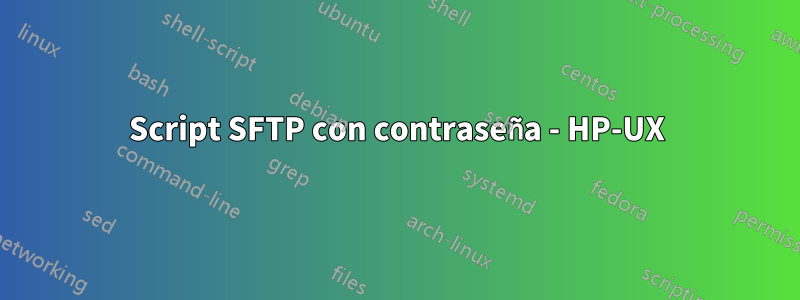 Script SFTP con contraseña - HP-UX