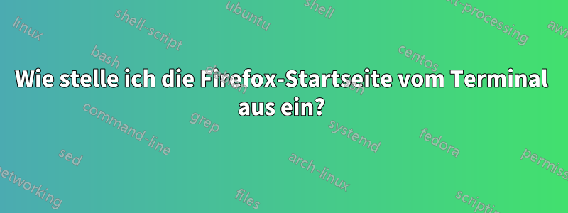 Wie stelle ich die Firefox-Startseite vom Terminal aus ein?