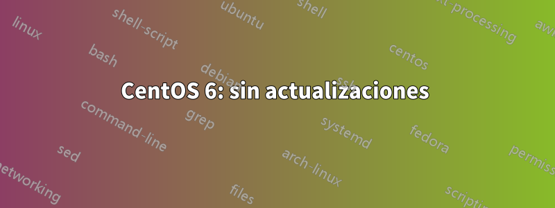 CentOS 6: sin actualizaciones