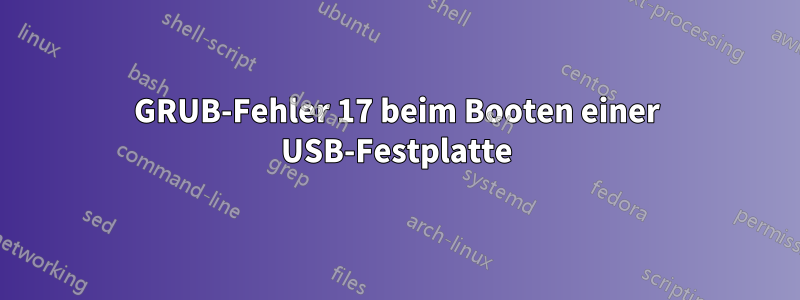 GRUB-Fehler 17 beim Booten einer USB-Festplatte