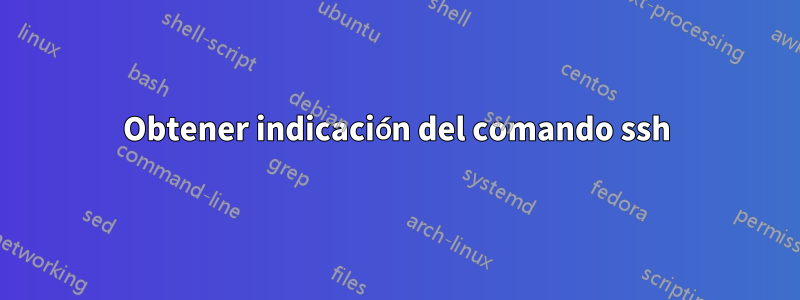 Obtener indicación del comando ssh