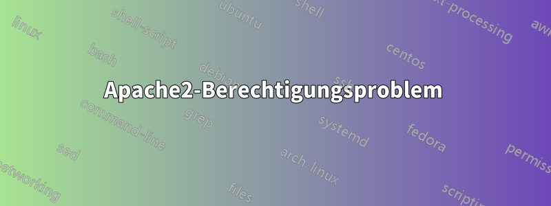 Apache2-Berechtigungsproblem