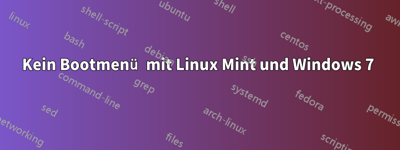 Kein Bootmenü mit Linux Mint und Windows 7