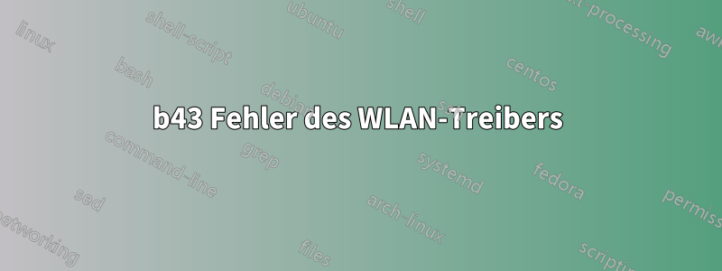 b43 Fehler des WLAN-Treibers