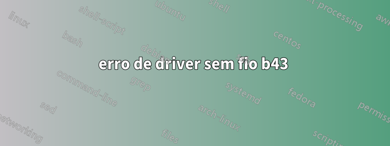 erro de driver sem fio b43