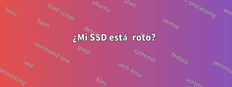 ¿Mi SSD está roto? 