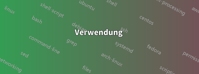 Verwendung