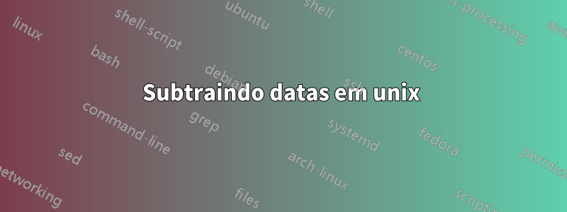 Subtraindo datas em unix