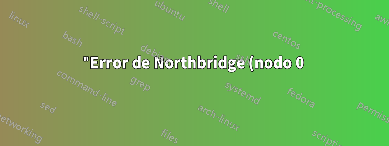 "Error de Northbridge (nodo 0): Error de ECC en el directorio del filtro de sonda"