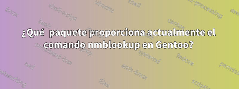 ¿Qué paquete proporciona actualmente el comando nmblookup en Gentoo?