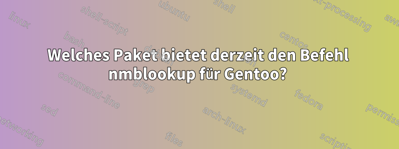 Welches Paket bietet derzeit den Befehl nmblookup für Gentoo?