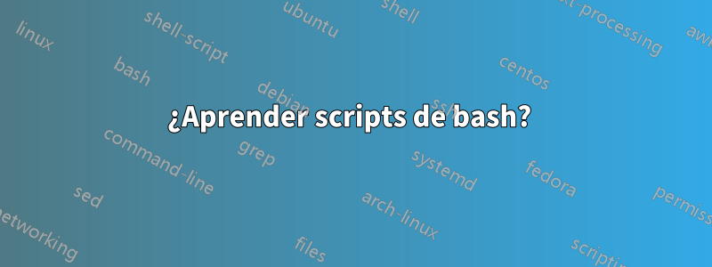 ¿Aprender scripts de bash? 