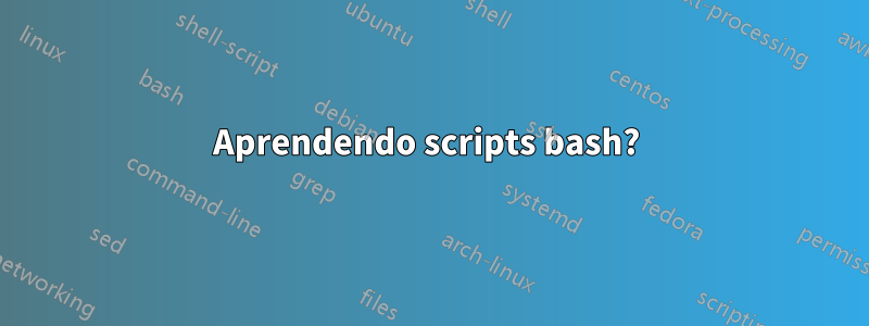 Aprendendo scripts bash? 