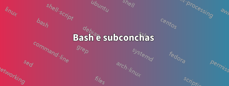 Bash e subconchas