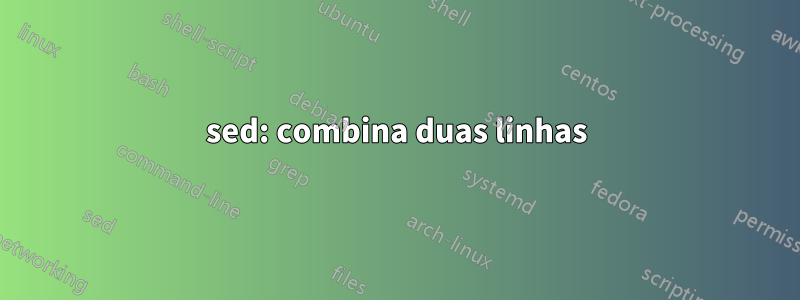 sed: combina duas linhas