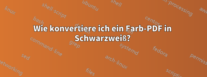 Wie konvertiere ich ein Farb-PDF in Schwarzweiß?