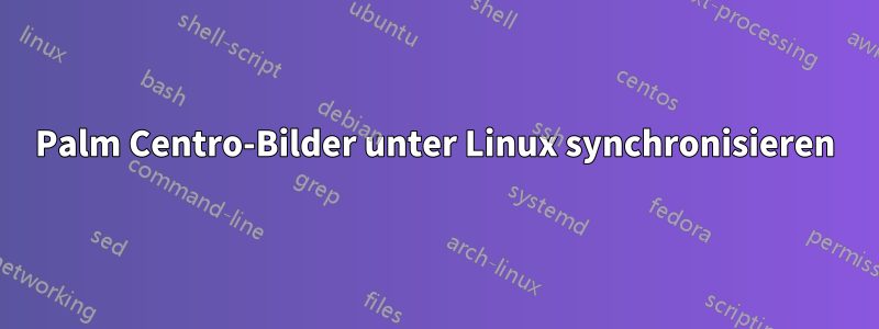 Palm Centro-Bilder unter Linux synchronisieren