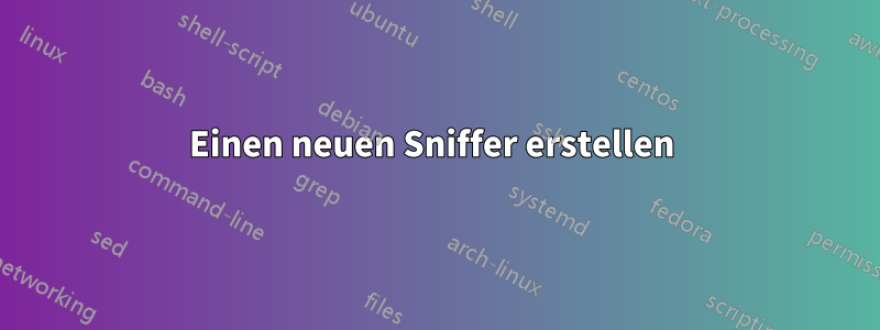 Einen neuen Sniffer erstellen 